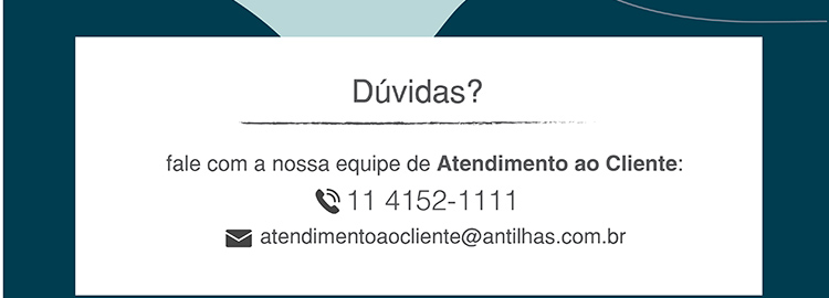 Dúvidas? Fala com a nossa equipe de Atendimento ao Cliente: 11 4152-1111 atendimentoaocliente@antilhas.com.br