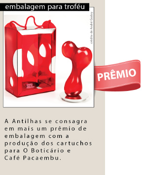 Embalagem para troféu - Prêmio - A Antilhas se consagra em mais um prêmio de emabalagem com a produção dos cartuchos para O Boticário e Café Pacaembu.
